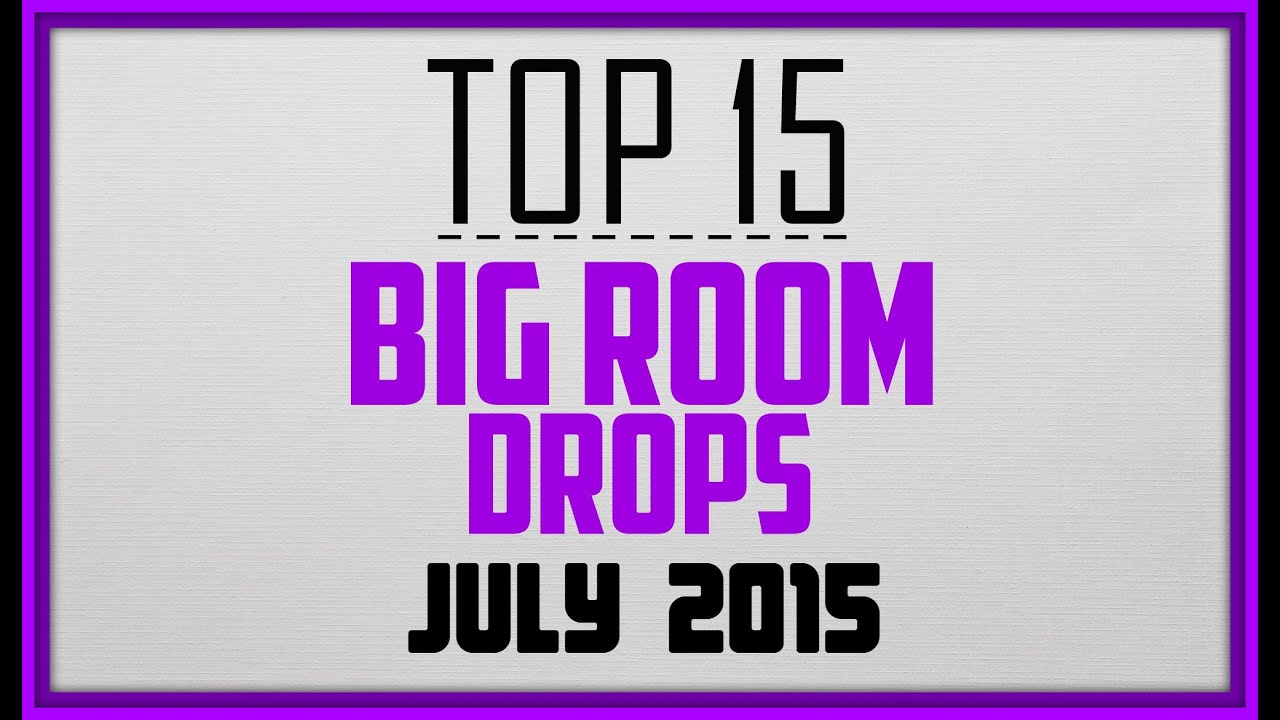 Top 15 Big Room Drops #5 (July 2015)