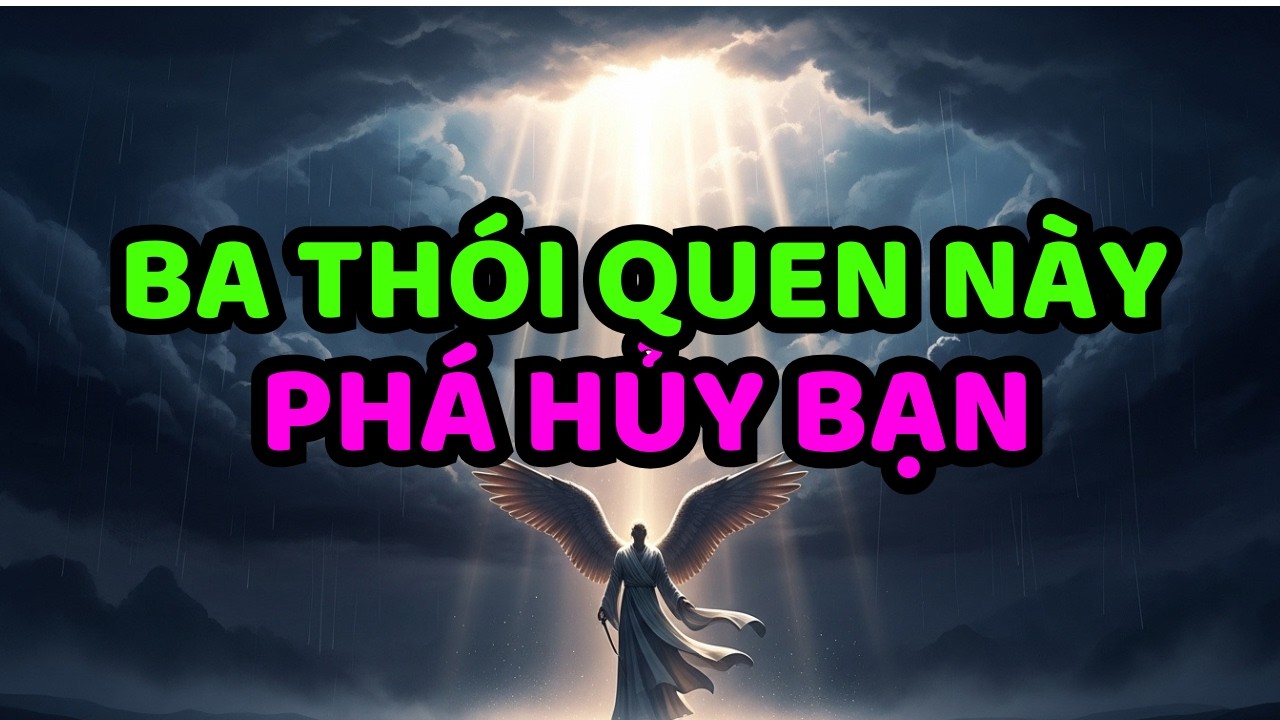 NGƯỜI ĐƯỢC CHỌN: BA THÓI QUEN ĐANG TỰ PHÁ HỦY BẠN MÀ BẠN KHÔNG HAY