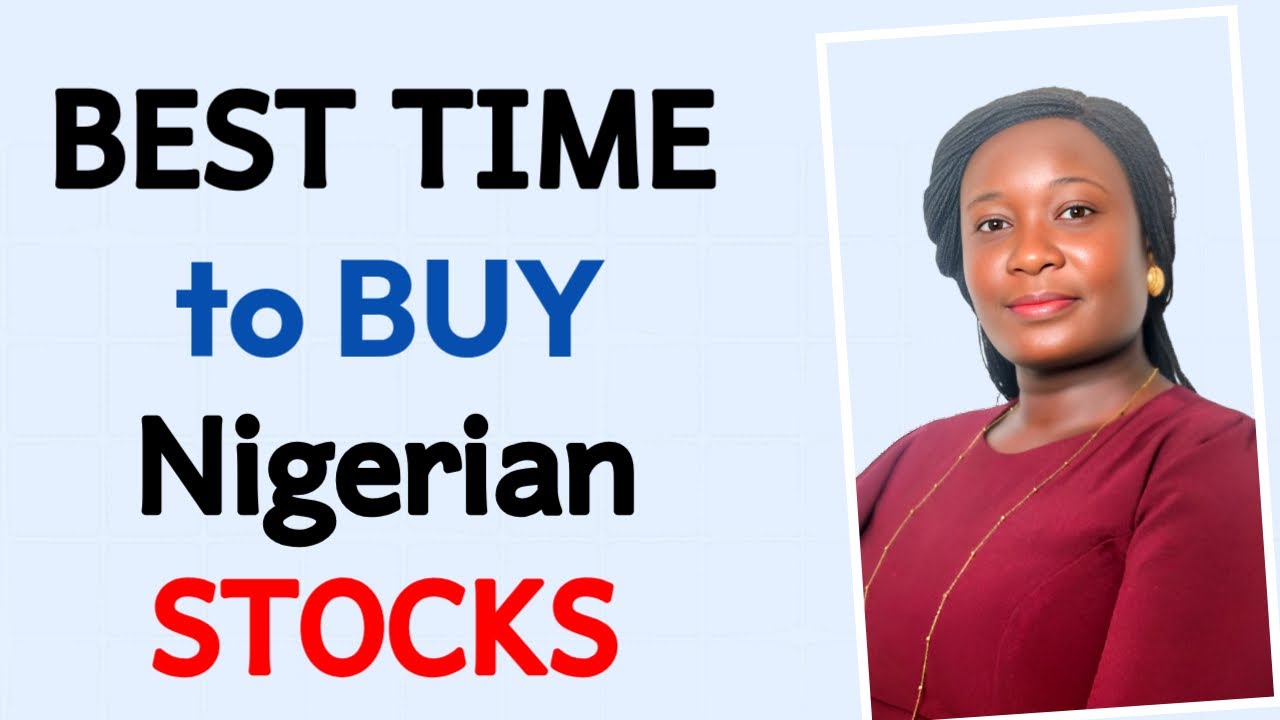 BEST TIME to buy Nigerian Stocks || NGX Stocks