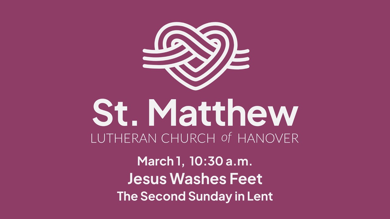 Jesus Washes Feet, Second Sunday in Lent Worship at St. Matthew, Hanover, March 1, 2026