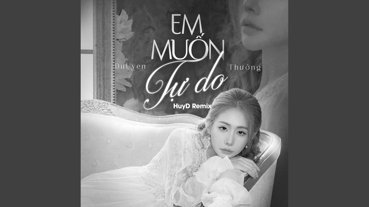 Em Muốn Tự Do (HuyD Remix)