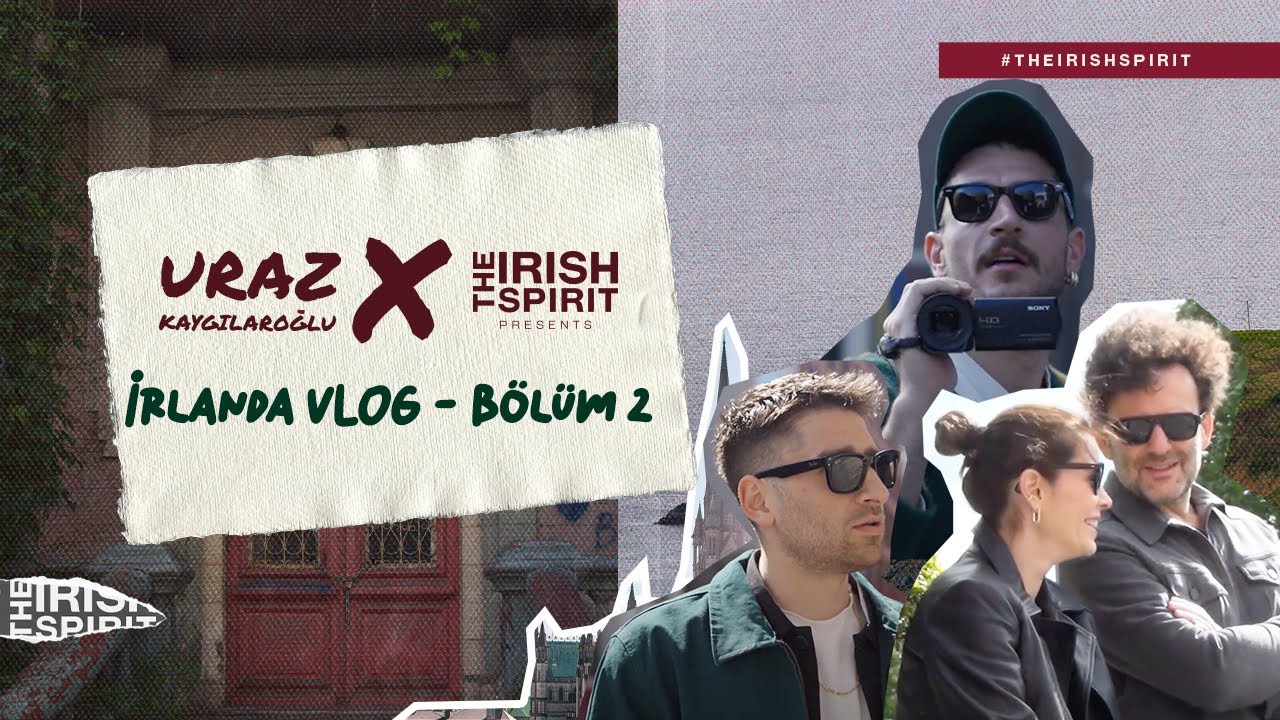 The Irish Spirit x Uraz Kaygılaroğlu: İrlanda VLOG - Bölüm.2