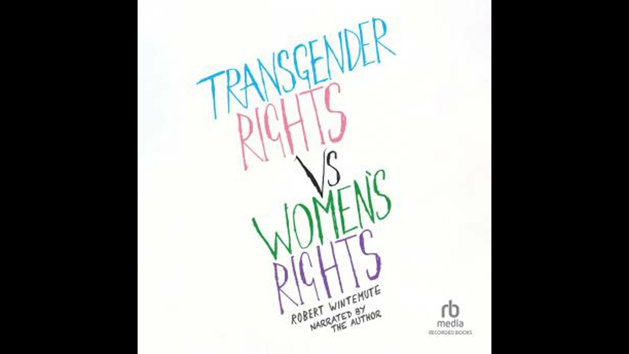 Transgender Rights vs. Women’s Rights From Conflicts to Co-Existence - Robert Wintemute