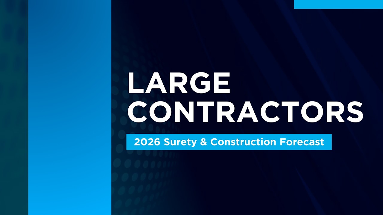 Large Contractors: 2026 Surety & Construction Forecast