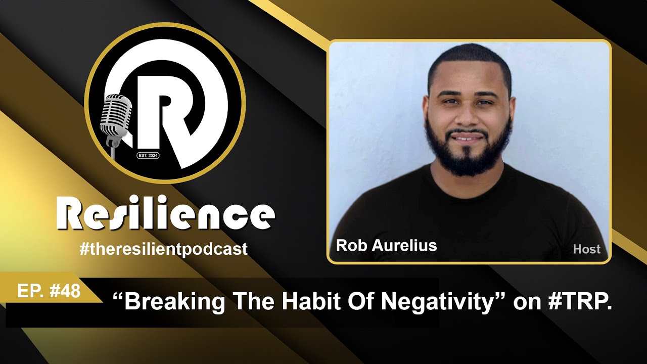 EP. # 48: “Breaking The Habit Of Negativity” on #TRP.