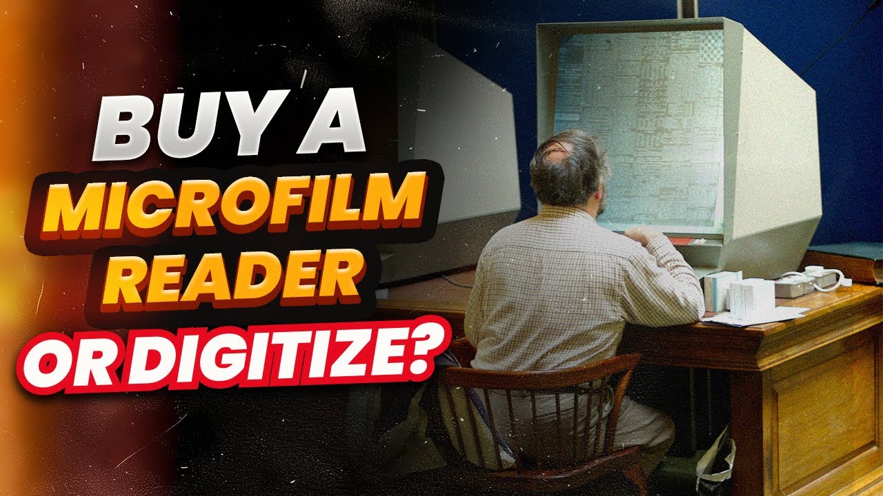 Should You Buy A Microfilm Reader Or Digitize?