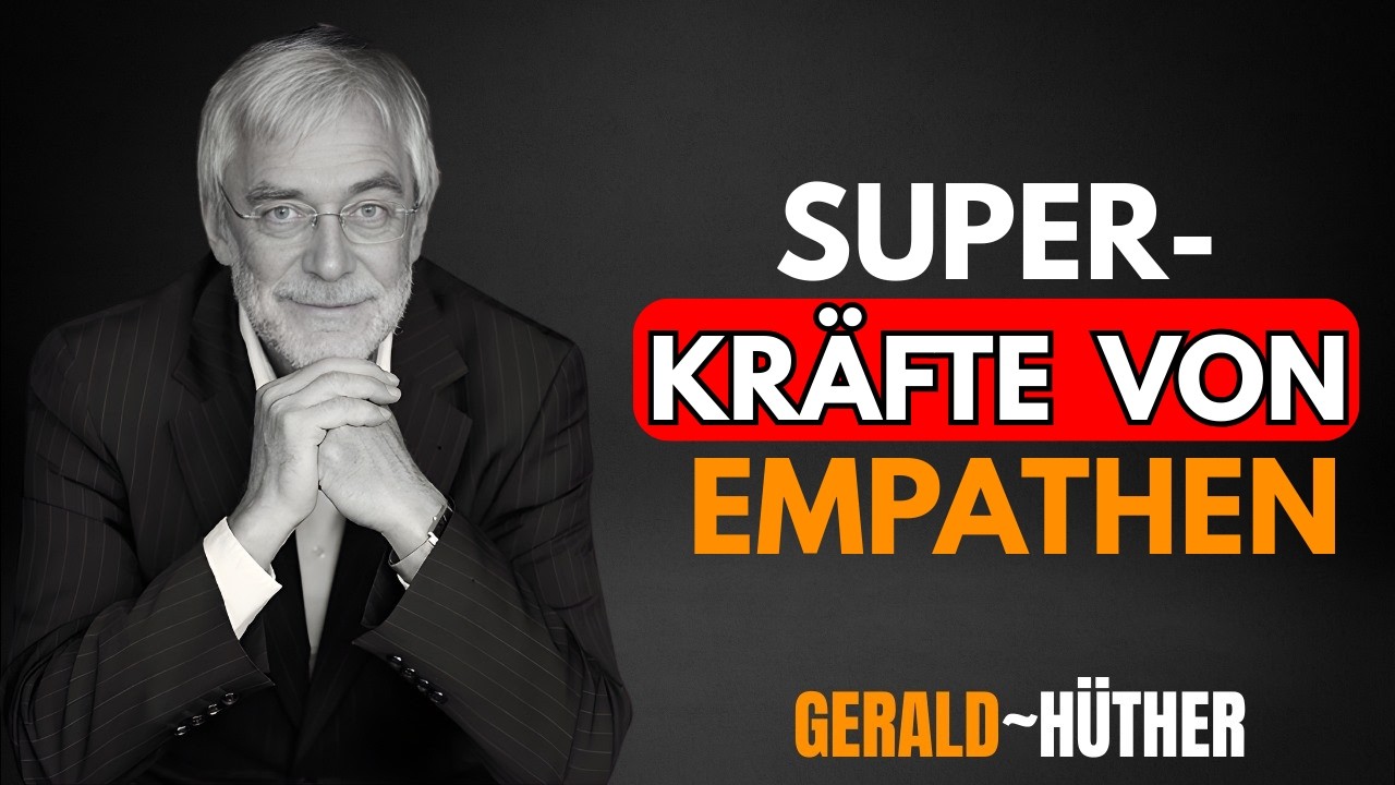 Gerald Hüther: Warum alle Empathen diese Superkräfte haben