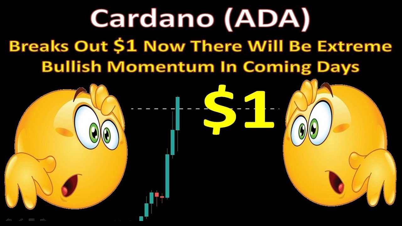 Cardano (ADA) Breaks Out $1 Now There Will Be Extreme Bullish Momentum In Coming Days