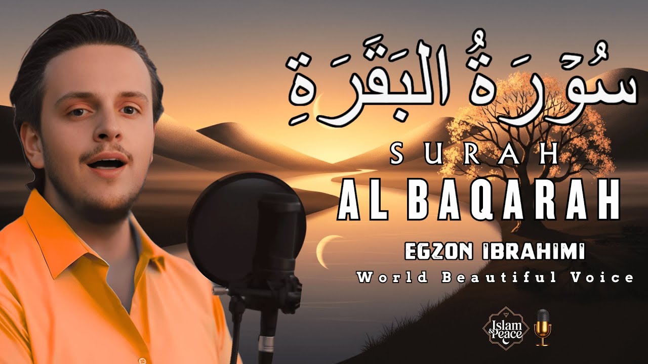 Surah Al-Baqarah (سورة البقرة) | Full Recitation for Inner Peace, Focus & Iman | Egzon Ibrahimi