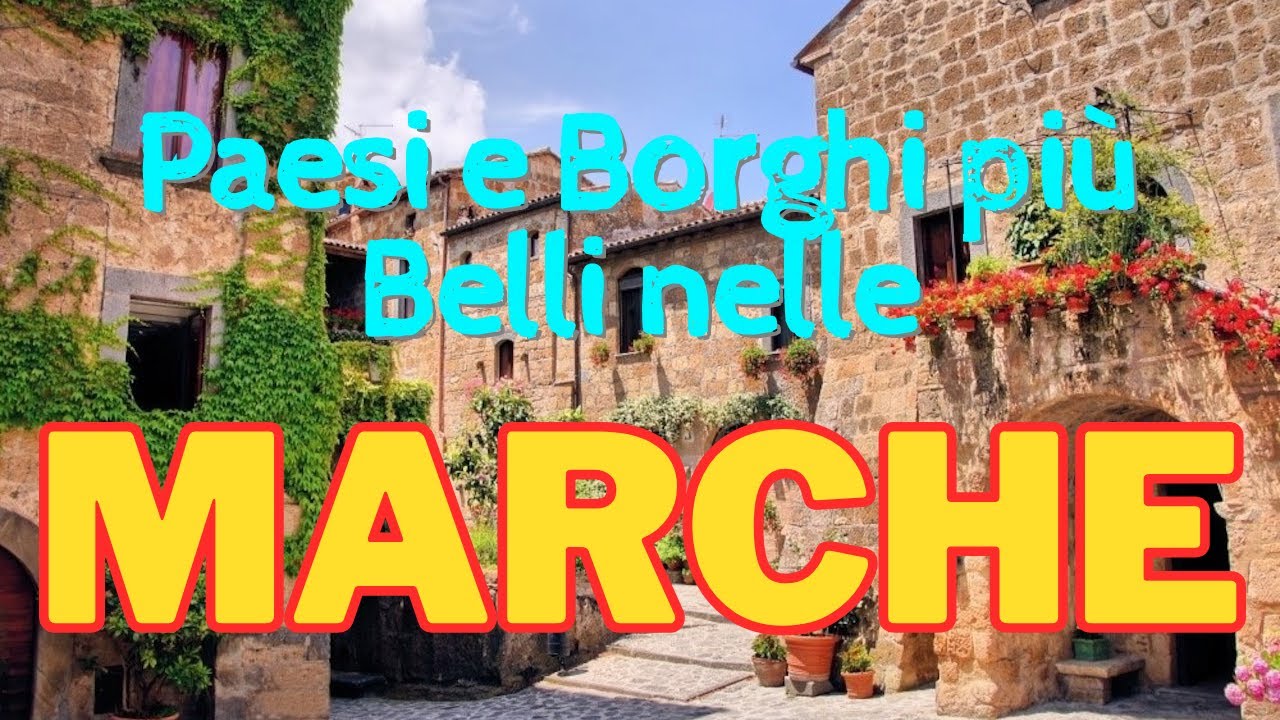 Scopri i Paesi e i Borghi più Belli delle Marche