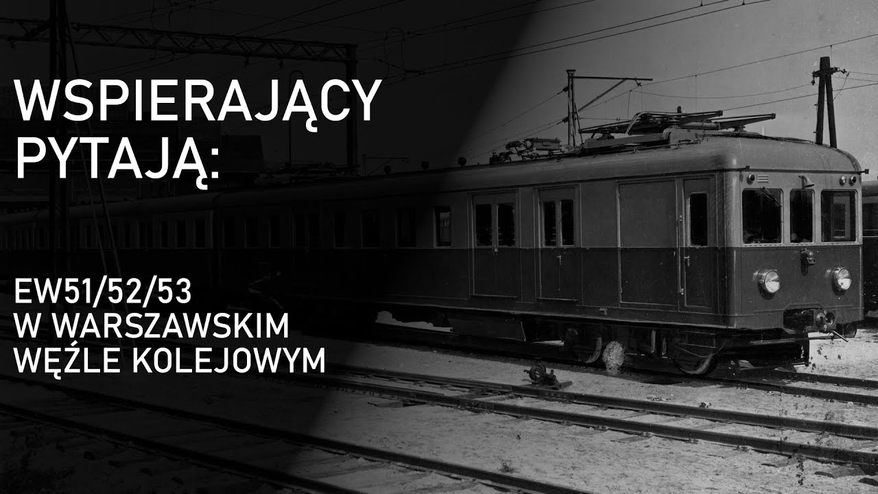 EW51/52/53 w Warszawskim Węźle Kolejowym + elektryfikacja WWK - Wspierający pytają #1