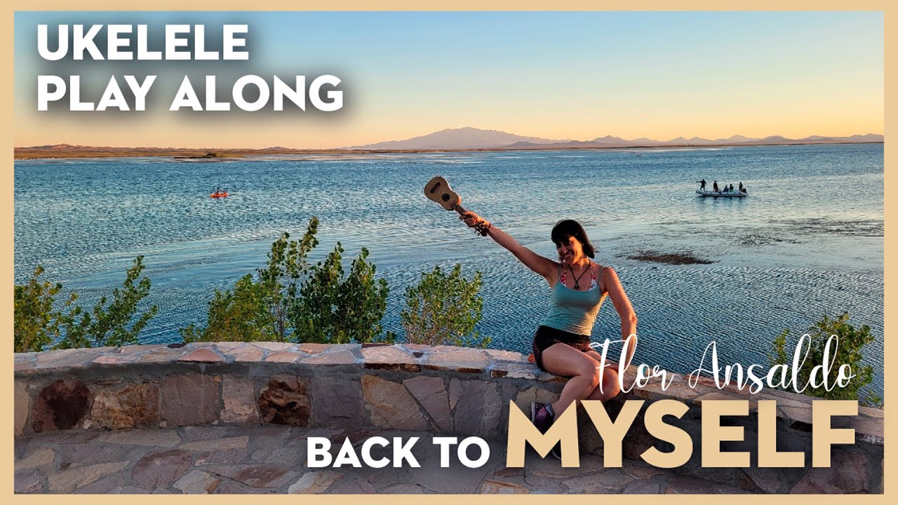 BACK TO MYSELF, Flor Ansaldo - UKULELE Play Along (Lyrics + Chords)