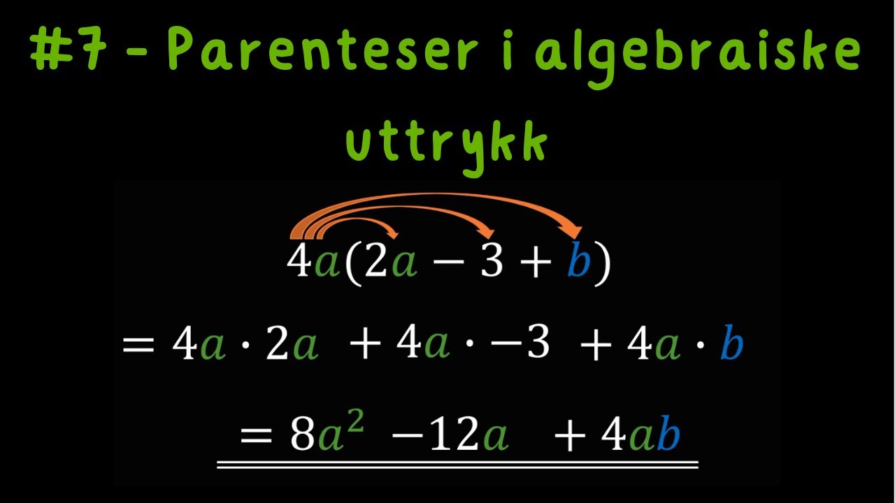 #7 - Parenteser i algebraiske uttrykk