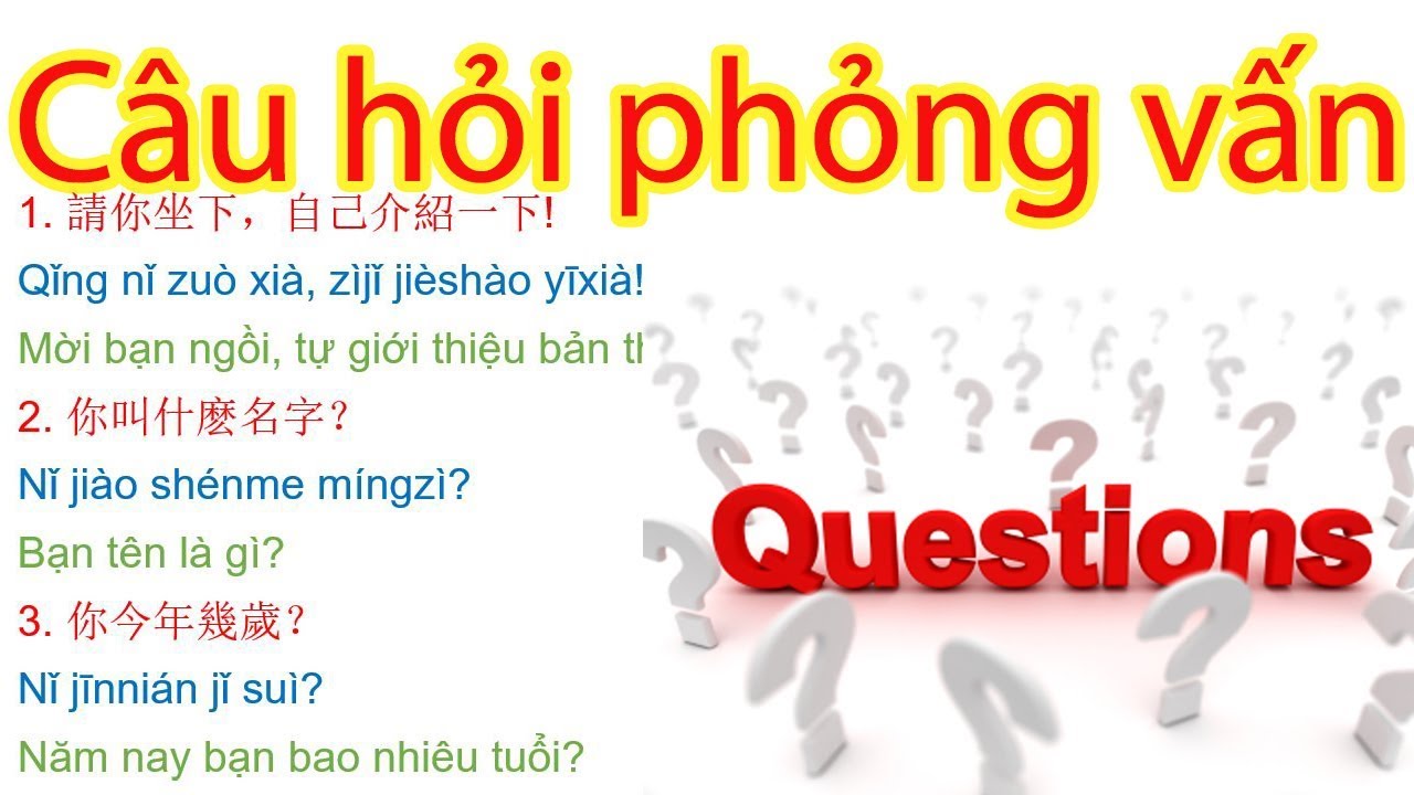 CÂU HỎI PHỎNG VẤN THƯỜNG DÙNG TRONG GIAO TIẾP TIẾNG TRUNG