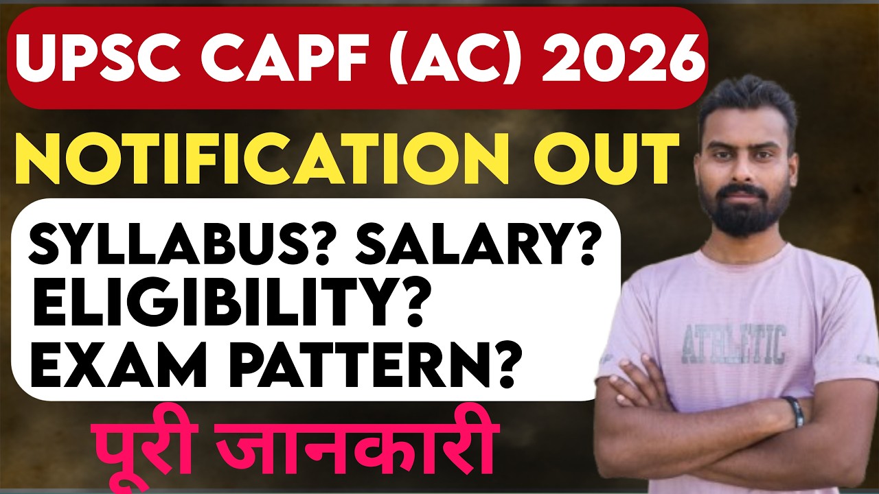 UPSC CAPF AC 2026 Notification Out🚨| Age Limit, Exam Date, Exam Pattern, Syllabus | CAPF AC Form Out