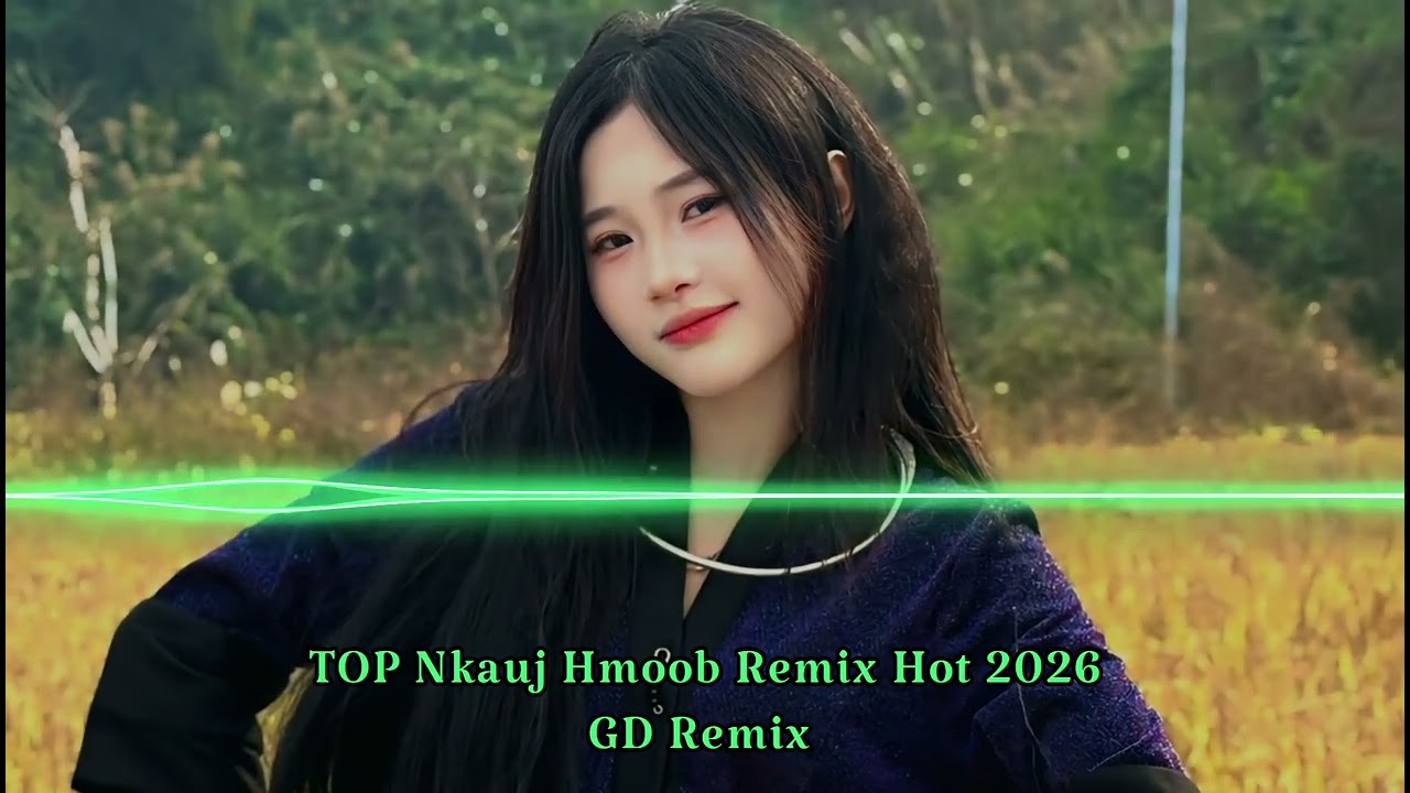 TOP Những Nhạc Remix H'mông Được Yêu Thích Nhất Hội Xuân 2026 - Nkauj Hmoob Remix Hot Tiktok 