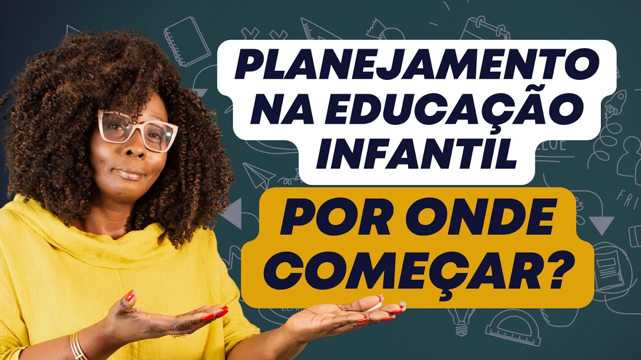Descubra o Que é o Planejamento na Educação Infantil | Prof.ª  Renata Glória