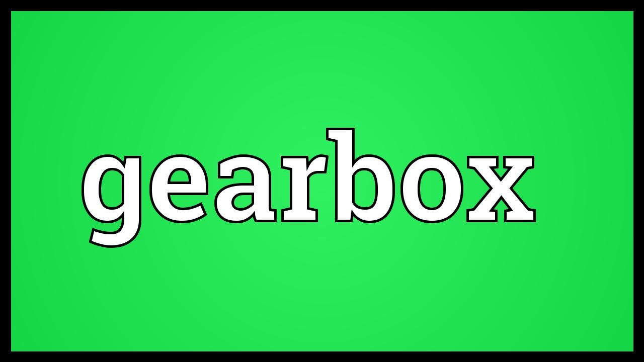 Gearbox Meaning
