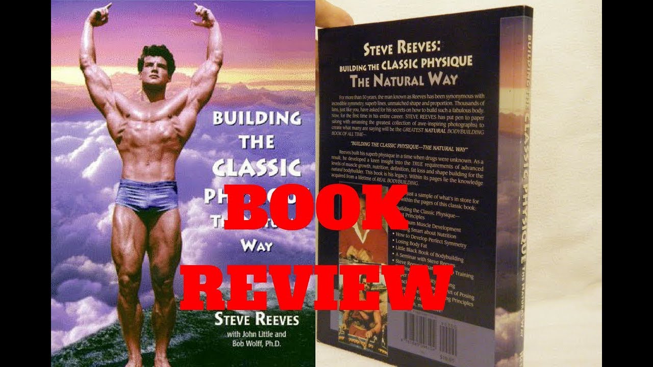 STEVE REEVES: BUILDING THE CLASSIC PHYSIQUE THE NATURAL WAY BOOK REVIEW/WALK THROUGH
