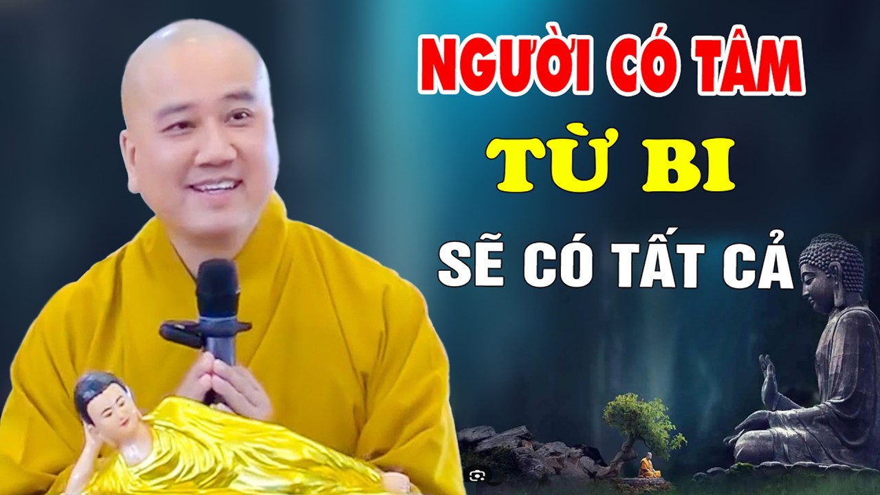 Sống Có Tâm Từ Bi Cuộc Sống Sẽ An Lạc -  Pháp Thoại Thầy Thích Pháp Hòa