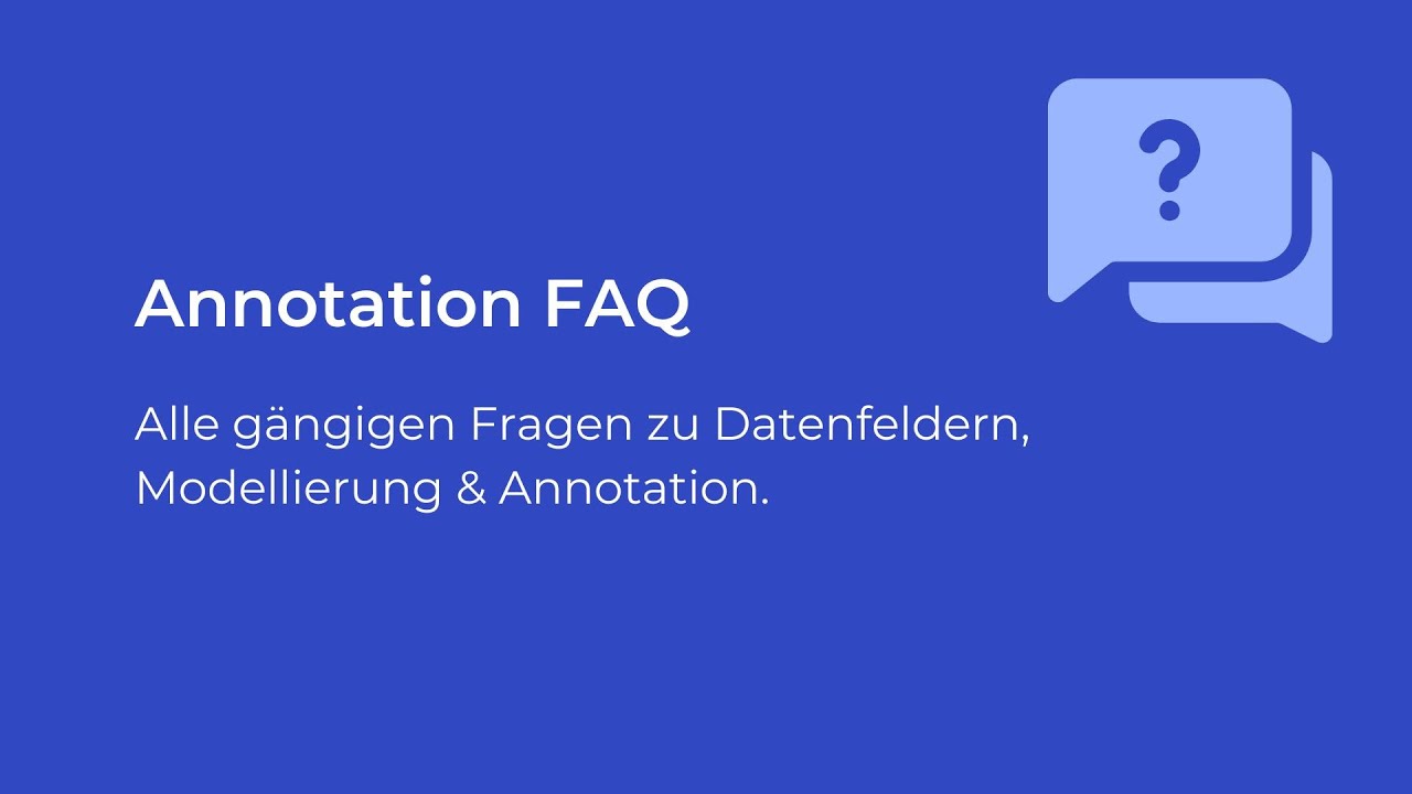 Annotation | FAQ zu Datenfelder & Modeling