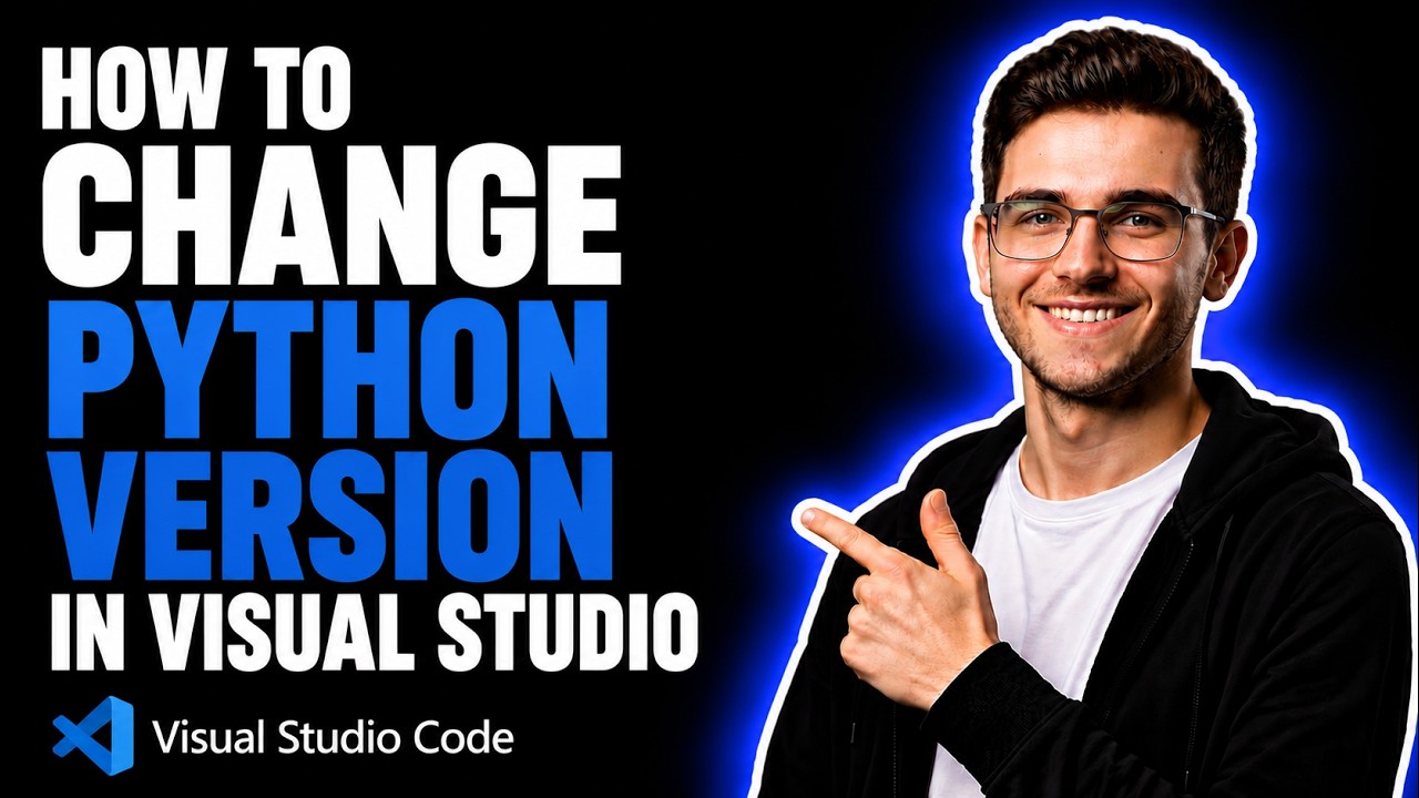 HOW TO CHANGE PYTHON VERSION IN VISUAL STUDIO (STEP-BY-STEP GUIDE 2026)