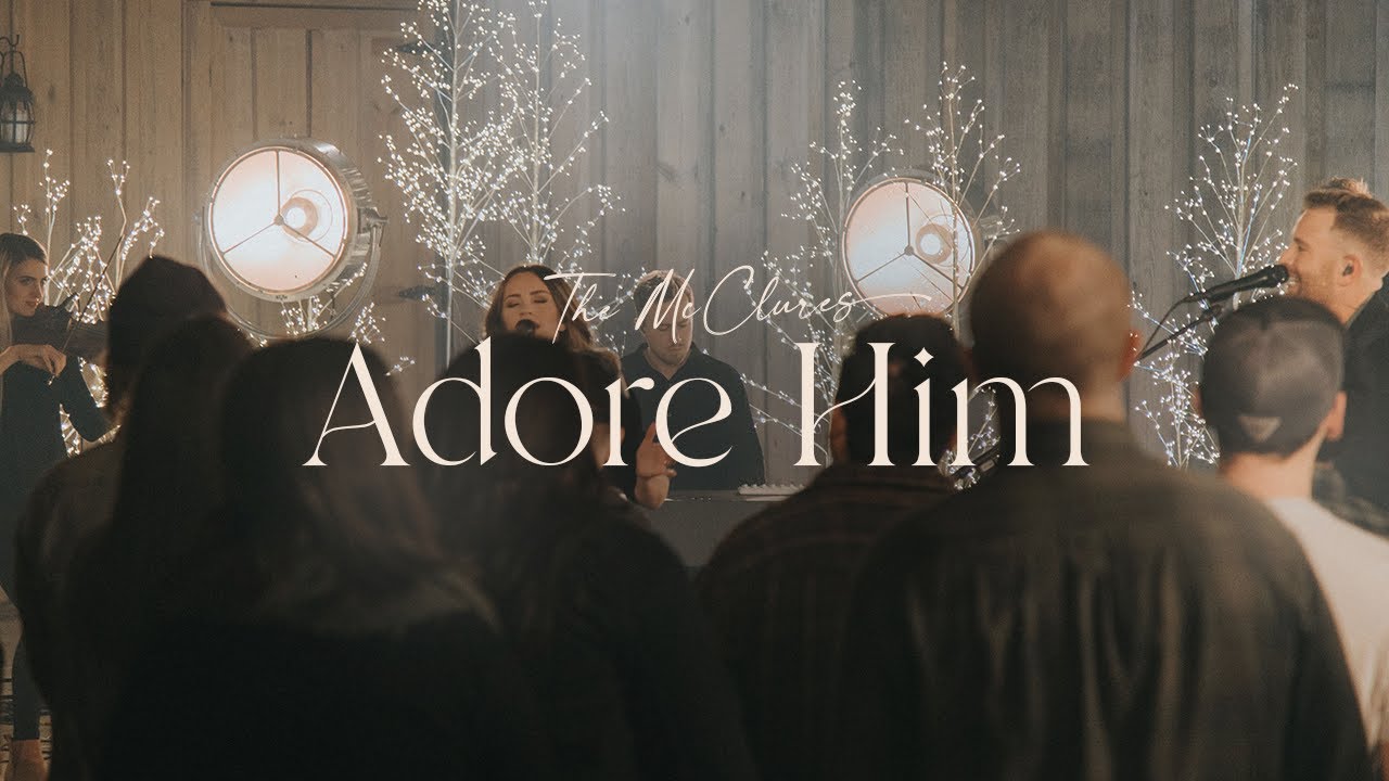 Adore Him - The McClures | Christmas Morning