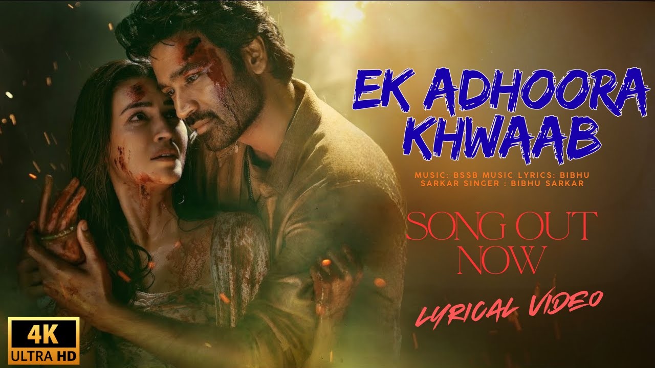 New Song 2025 | Ek Adhoora Khwaab | Dhanush, Kriti Sanon | New Hindi Song | Heart Touching Sad Song