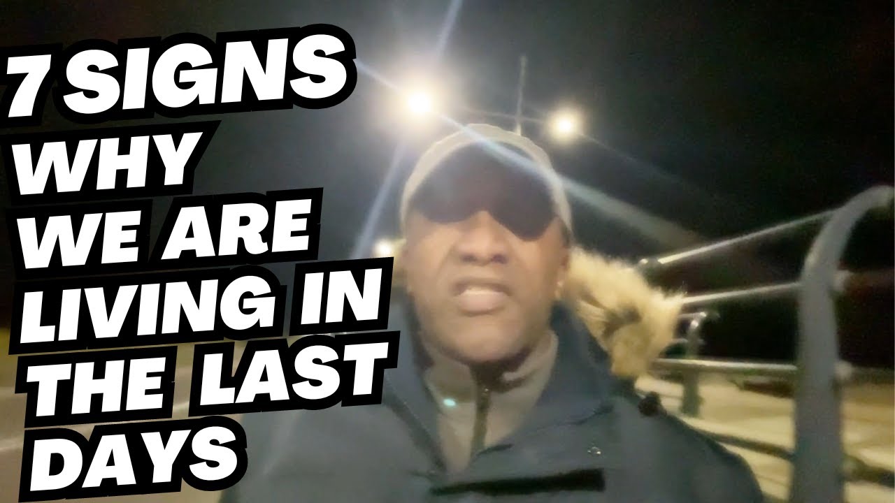 7 Signs Why we are Living in the Last Days