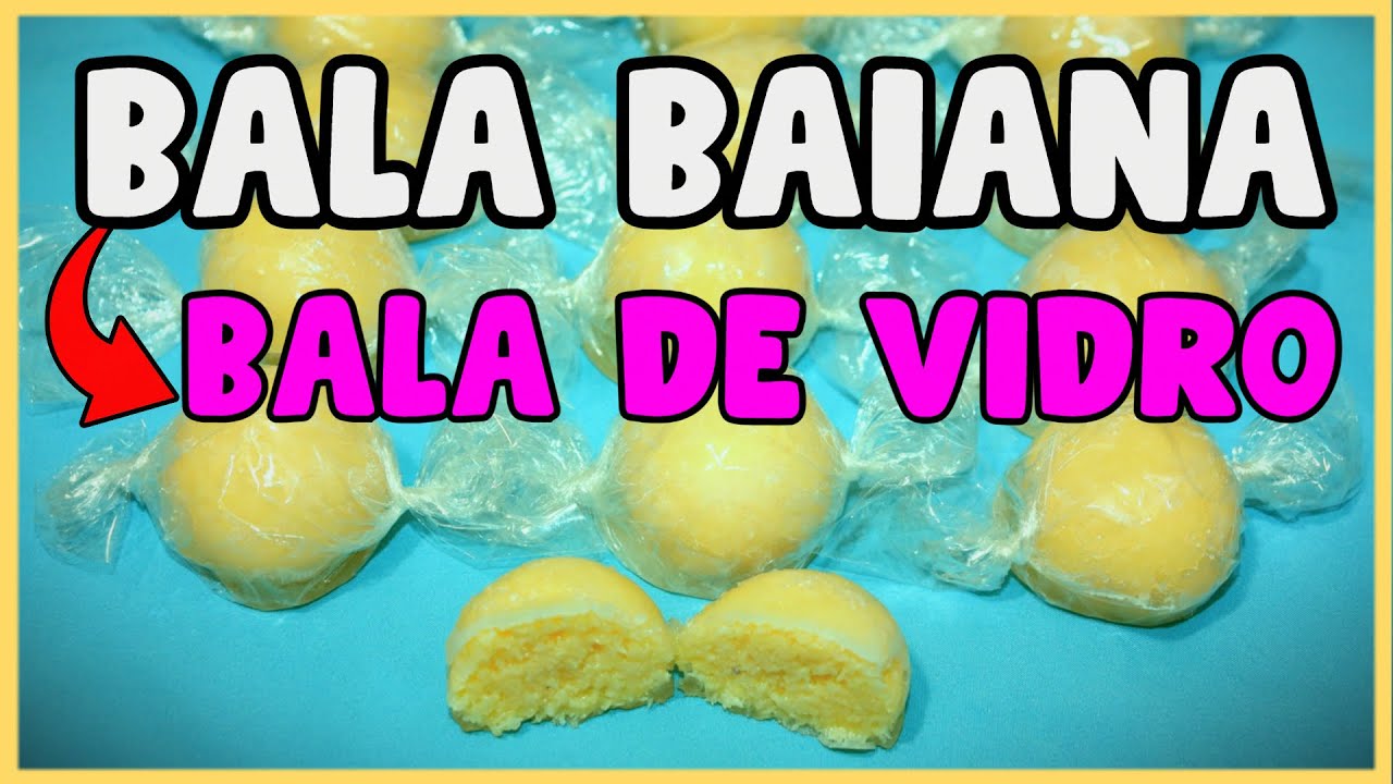 Bala Baiana, Bala de Vidro. Passo a Passo!!!
