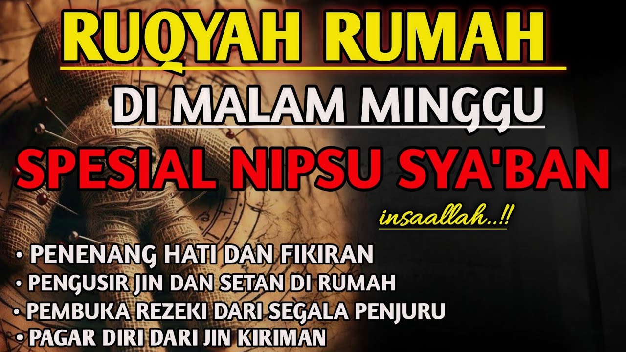 RUQYAH MALAM SABTU BULAN NIPSU SYA'BAN USIR JIN,SETAN , RUMAH DEGAN AYAT PENYEMBUH| MUHAMMAD HIJAZI