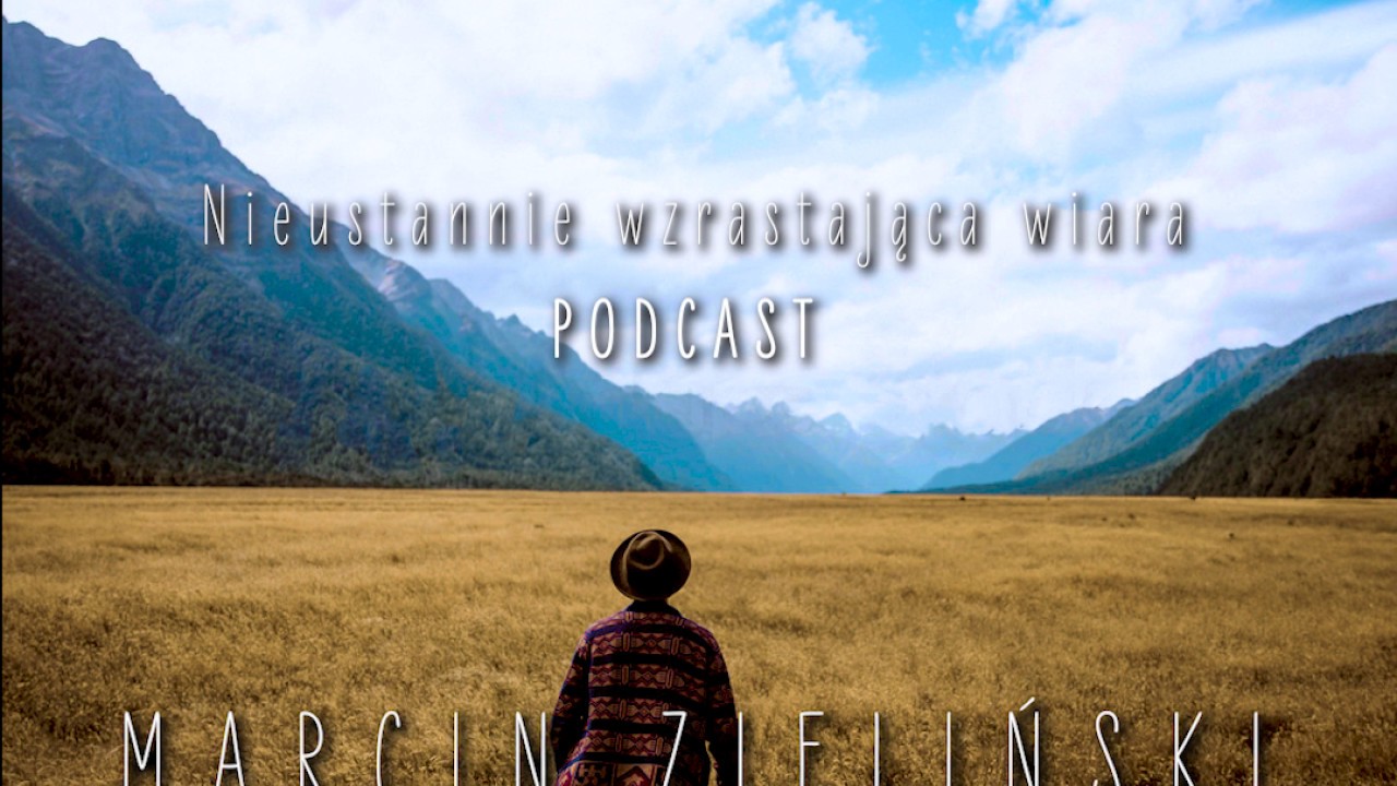 Marcin Zieliński - Nieustannie wzrastająca wiara [Podcast]