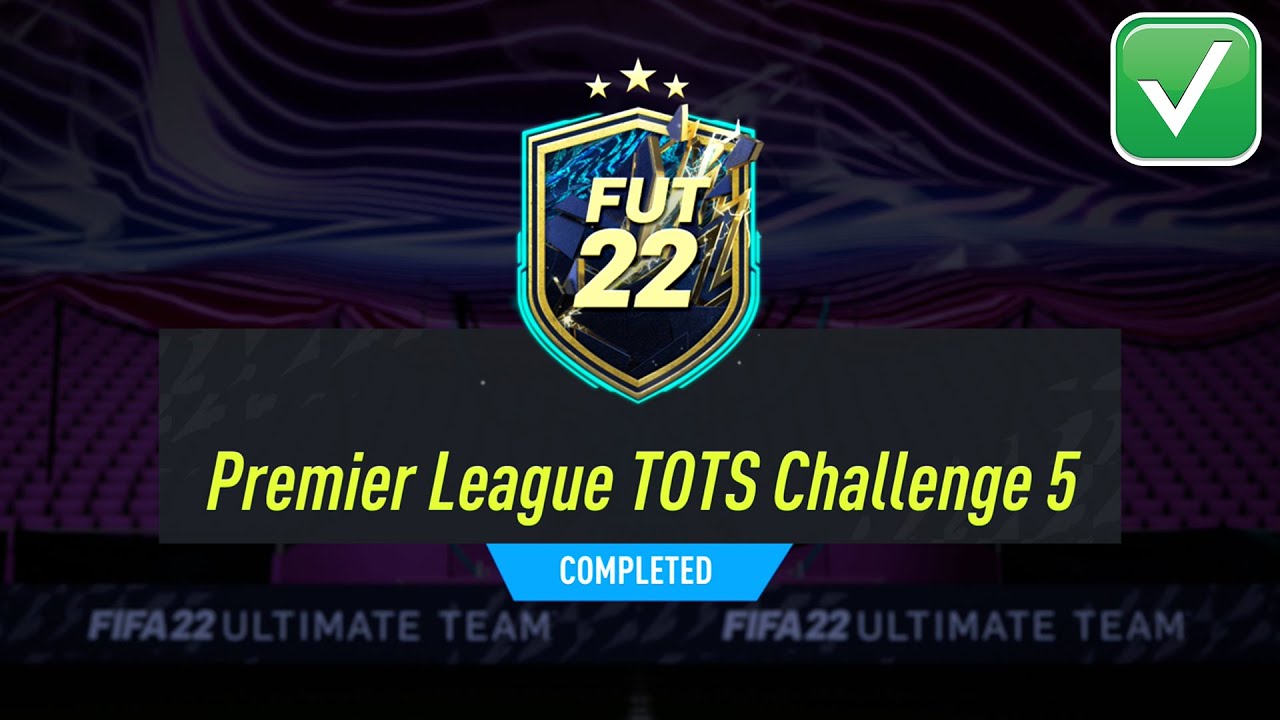 PREMIER LEAGUE TOTS CHALLENGE 5 SBC SOLUTION - FIFA 22 PREMIER LEAGUE TOTS CHALLENGE 5 SBC COMPLETED