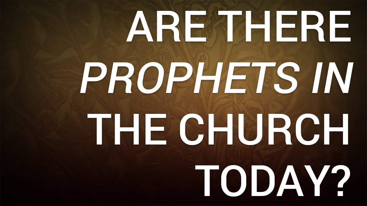 Are There Prophets in the Church Today?