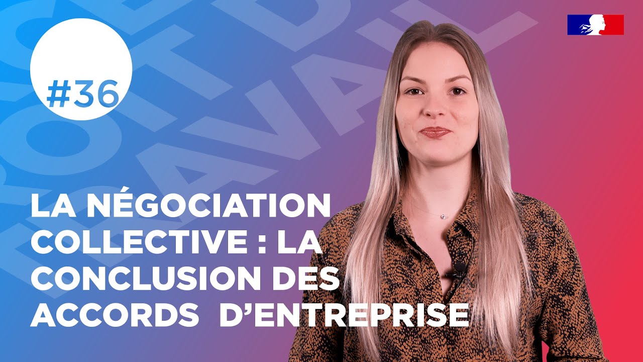 La négociation collective, la conclusion des accords d'entreprise | Web série droit du travail