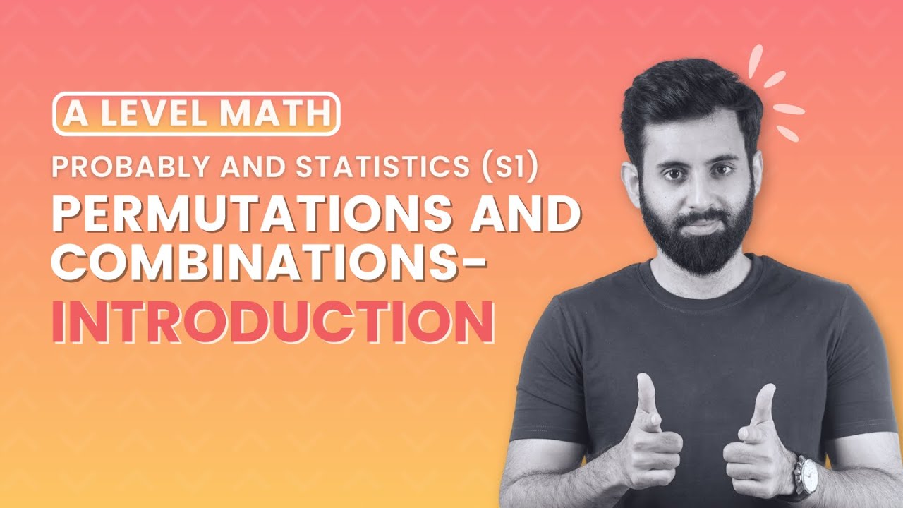 A LEVEL MATH S1 - 𝗣𝗲𝗿𝗺𝘂𝘁𝗮𝘁𝗶𝗼𝗻𝘀 𝗮𝗻𝗱 𝗖𝗼𝗺𝗯𝗶𝗻𝗮𝘁𝗶𝗼𝗻𝘀 - Introduction
