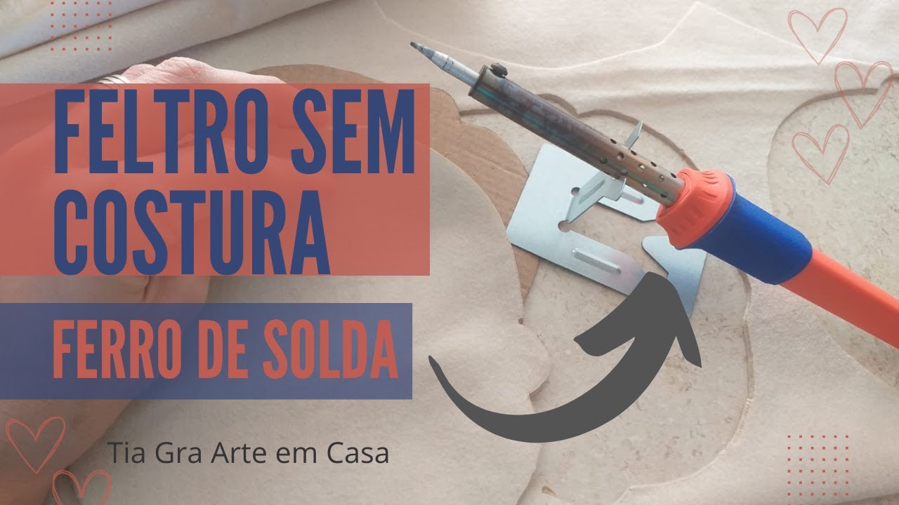 Como usar ferro de solda em Feltro. | SEM COSTURA.
