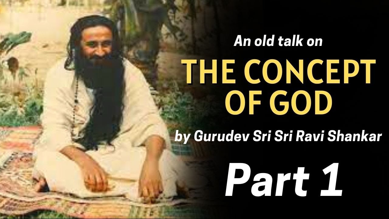 The Concept of God - Part 1 | Old Talks by Gurudev Sri Sri Ravi Shankar