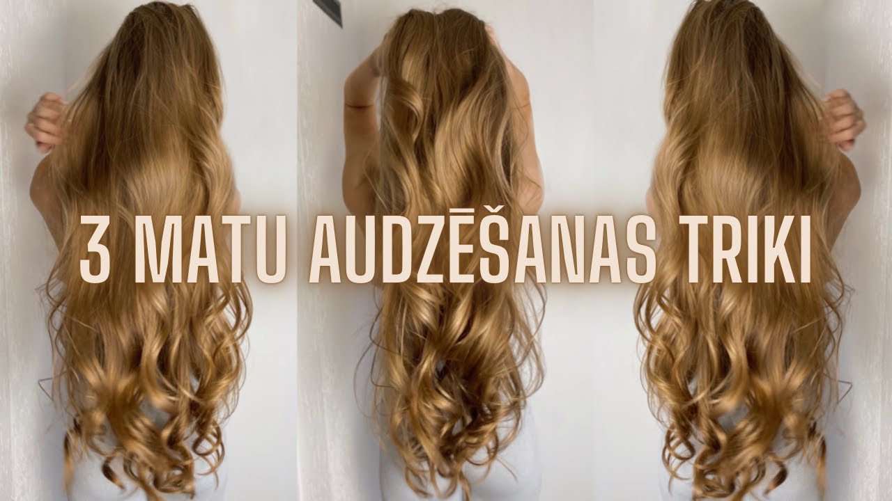 3 matu audzēšanas triki