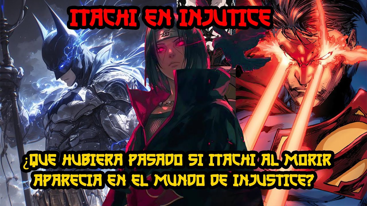 [ITACHI EN INJUSTICE] Que HUBIERA pasado si ITACHI al MORIR aparecia en el MUNDO de DC INJUSTICE?