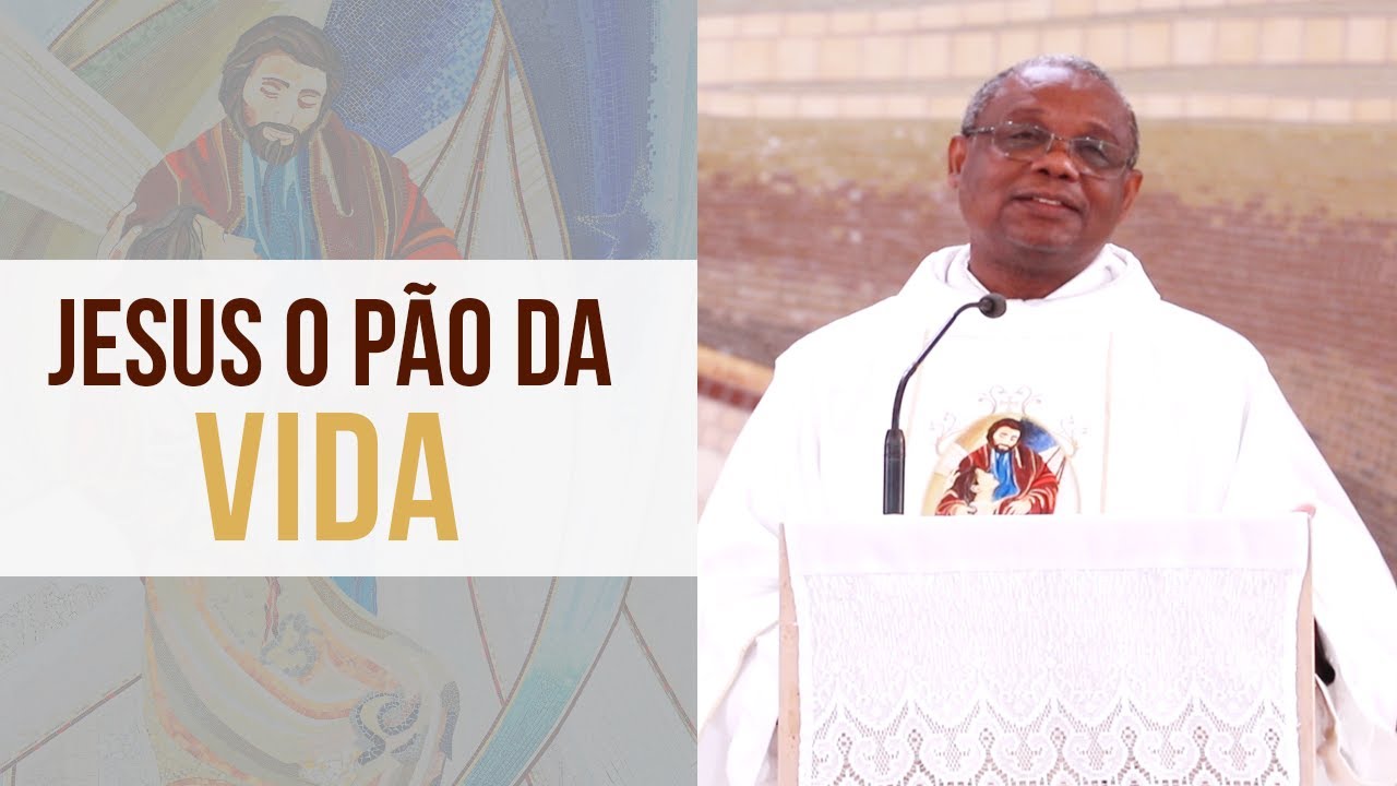 Jesus o pão da vida - Padre José Augusto  (07/01/20)