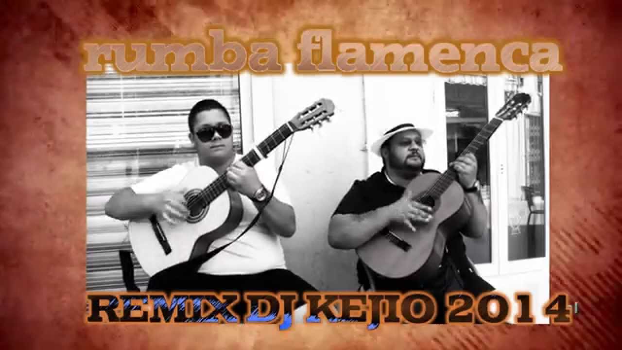 RUMBA FLAMENCA 2014 REMIX POR DJ KEJIO -VIDEO HD-