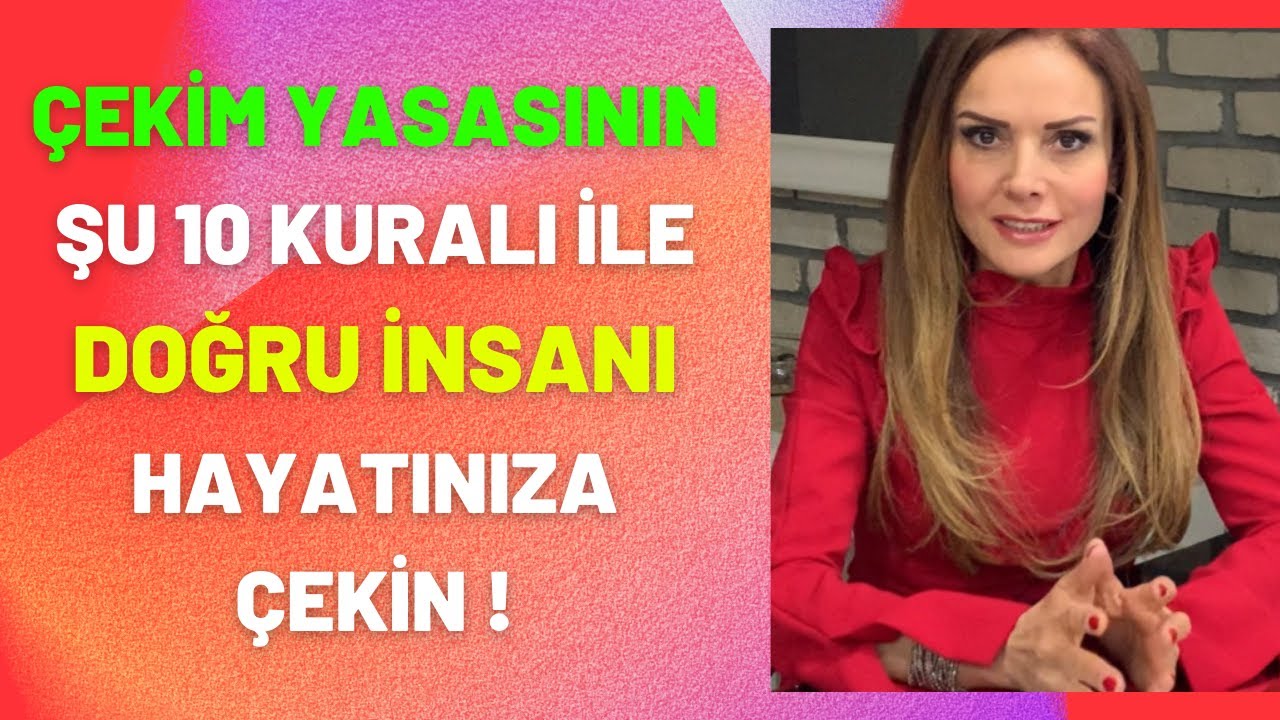 ÇEKİM YASASI'nın Şu 10 KURALI ile DOĞRU İNSANI Hayatınıza ÇEKİN !- Evrim Balıkçı Spiritüel Video