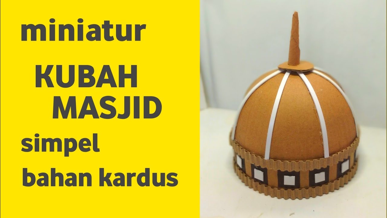 CARA MUDAH MEMBUAT MINIATUR KUBAH MASJID DARI KARDUS #02