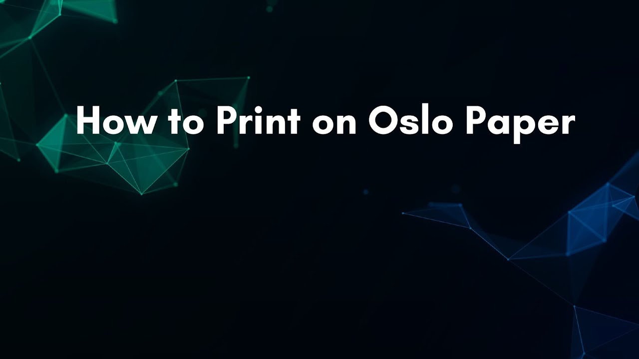 How to Print on Oslo Paper