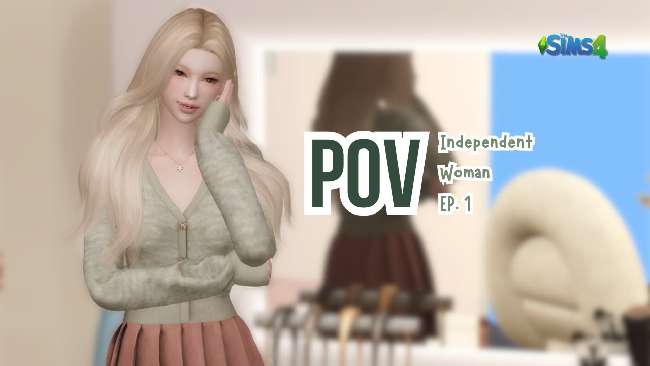 POV : Independent Woman EP. 1