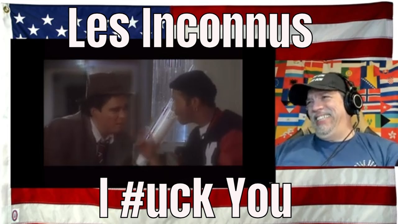 Les Inconnus - I #uck You  - REACTION
