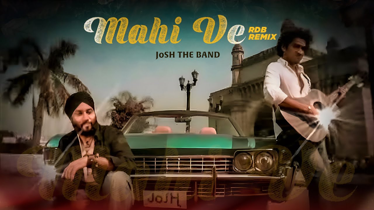 JoSH the Band - Mahi Ve RDB Remix | Mausam | Official Music Video