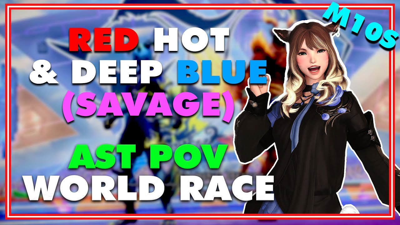 FFXIV - Red Hot & Deep Blue Savage M10S Clear - (AST PoV) AAC Heavyweight World Race