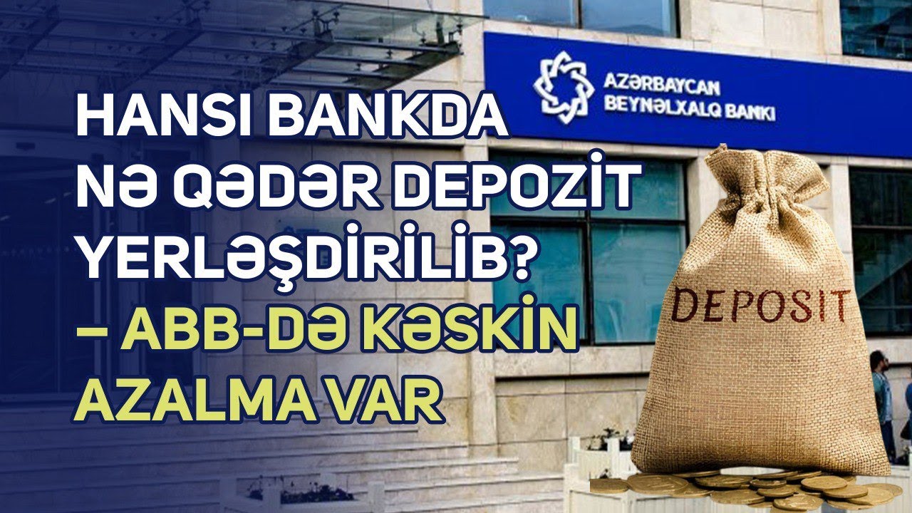 Hansı bankda nə qədər depozit yerləşdirilib?